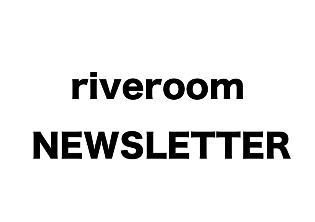 riveroom NEWSLETTER